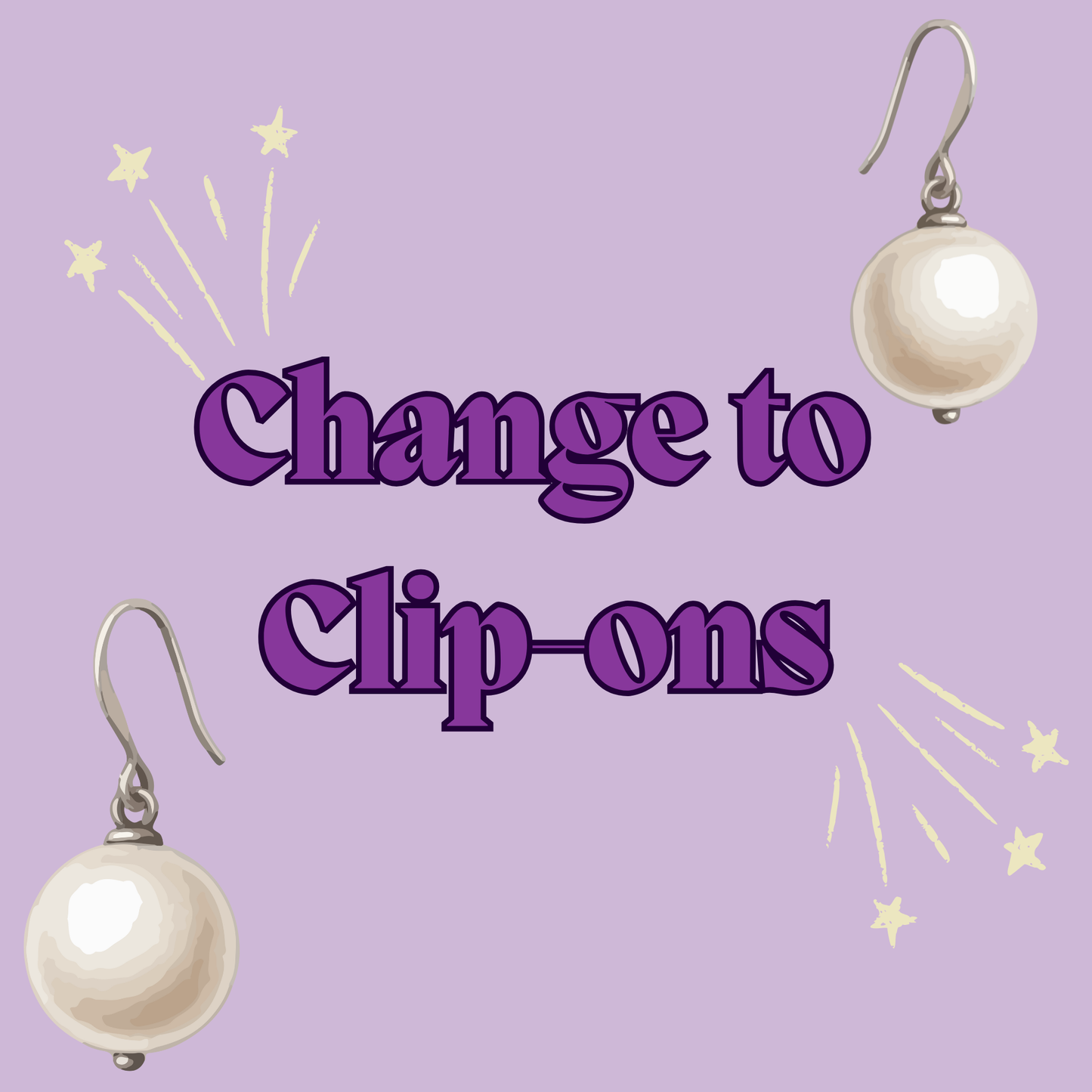 Change to clip-on earrings